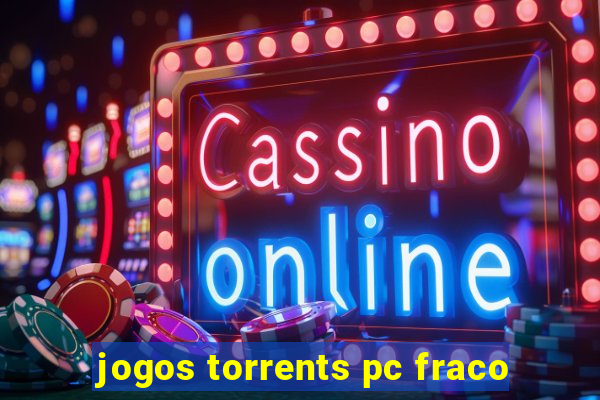 jogos torrents pc fraco